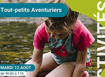 Les Tout-petits Aventuriers - matinée nature pour les moins de 6 ans - spéciale 'Découvre la Loire' - POUILLY-SUR-LOIRE