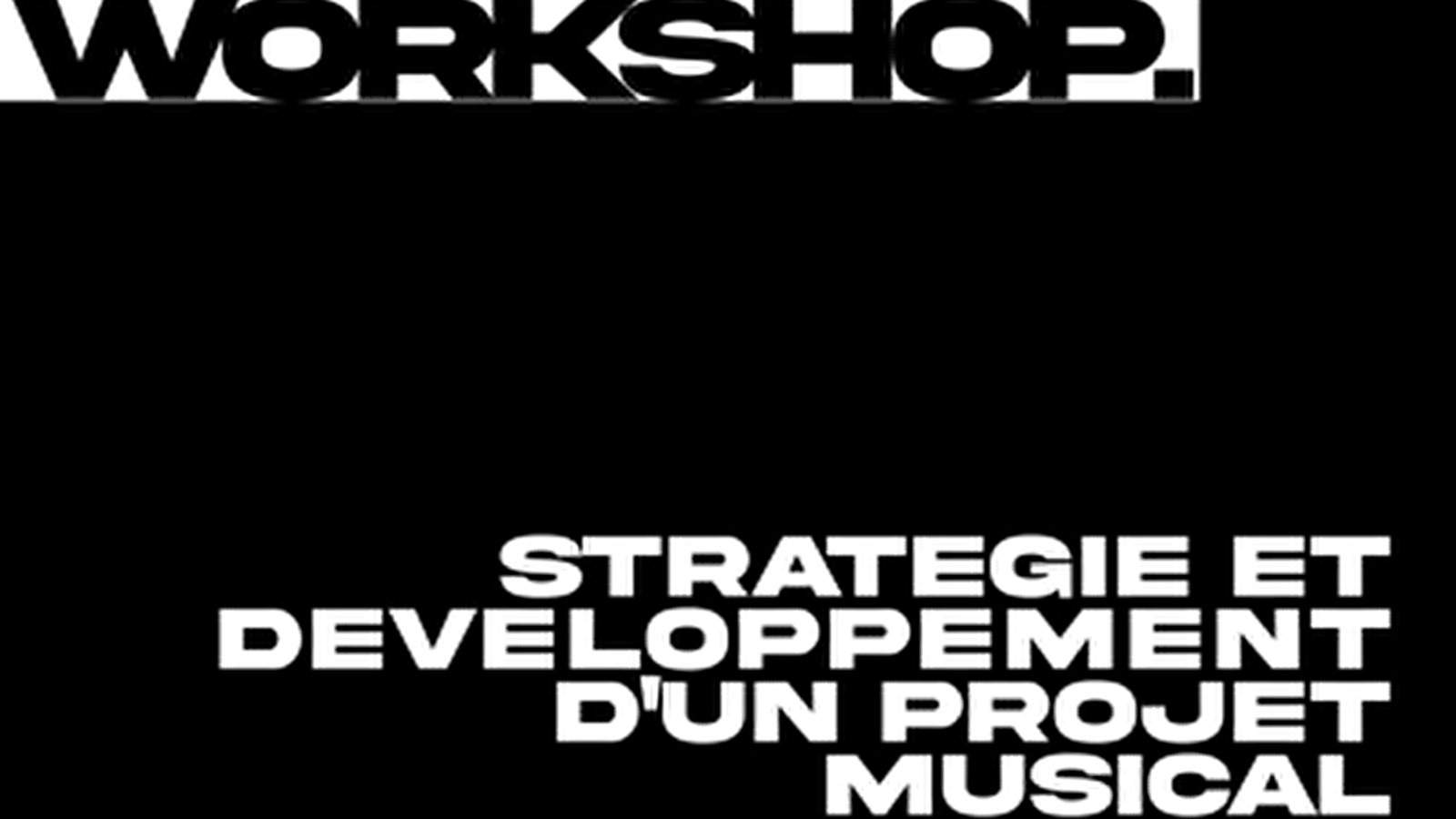 Workshop : Stratégie et développement d'un projet musical